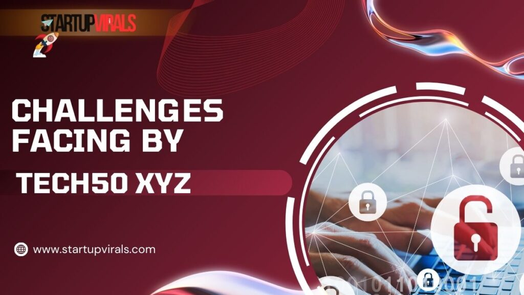 Challenges Facing by Tech50 xyz