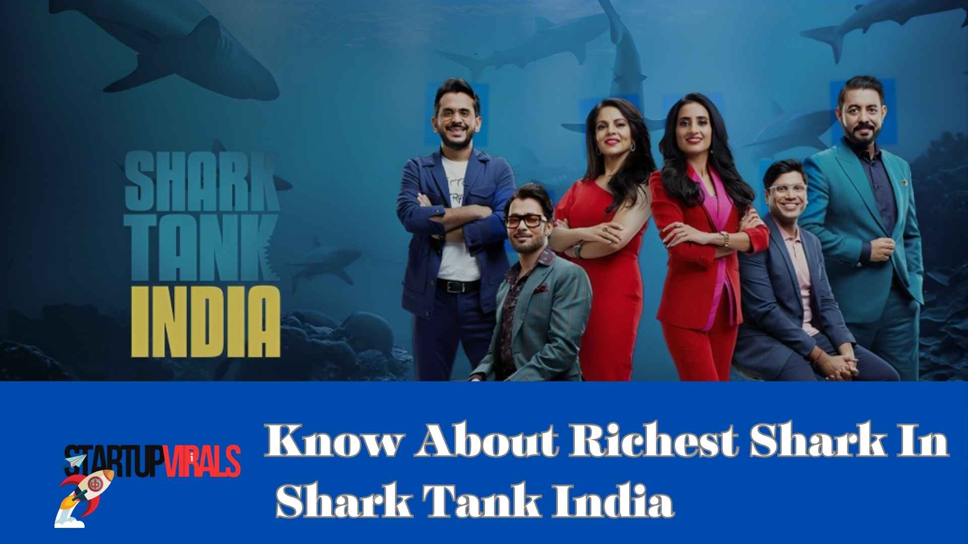 Richest Shark in Shark Tank India